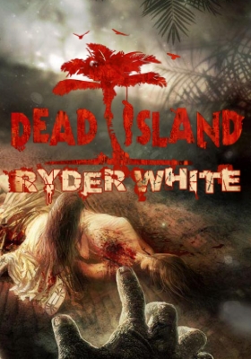 Dead Island: Ryder White (2012/ENG/PC/Win All)